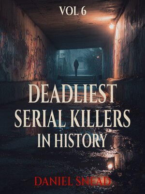 cover image of Deadliest Serial Killers in History, Vol 6